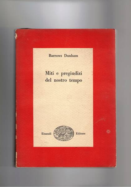 Miti e pregiudizi del nostro tempo. Coll. I saggi.