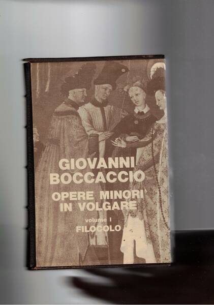 Opere minori in volgare. Vol. I° Filocolo.