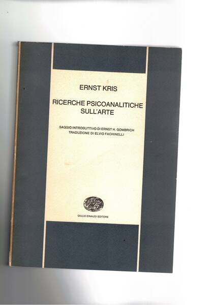 Ricerche psicoanalitice sull'arte. saggio introduttivo di Ernst H. Gombrich. Coll. …