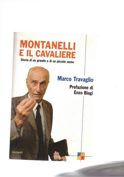 Montanelli e il cavaliere. Storia di un grande e di …