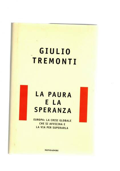 la paura e la speranza. Europa: la crisi globale che …