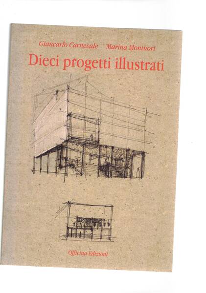 Dieci progetti illustrati. A cura di marina Montuori.