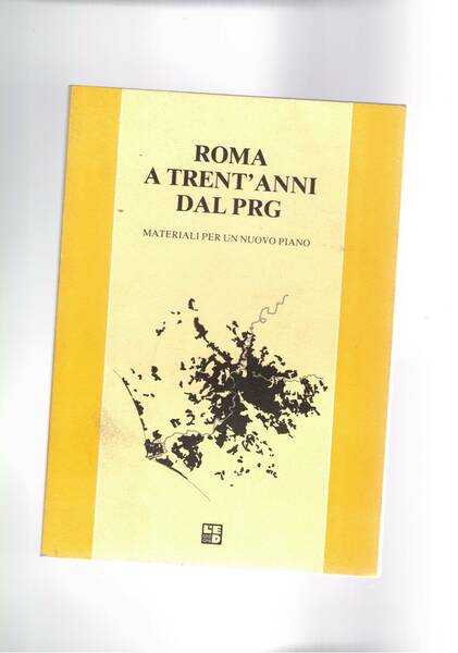 Roma a trent'anni dal PRG, materiali per un nuovo piano.
