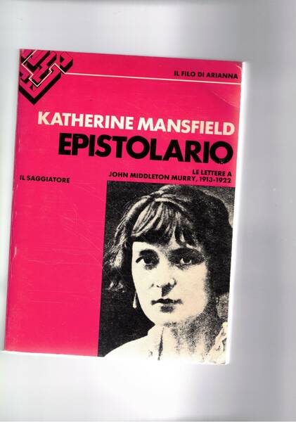 Epistolario. Le lettere a John Middleton Murry 1913-1922.