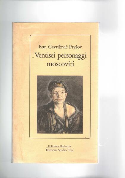 Ventisei personaggio moscoviti. Opera che nasce dall'osservazione del costume della …