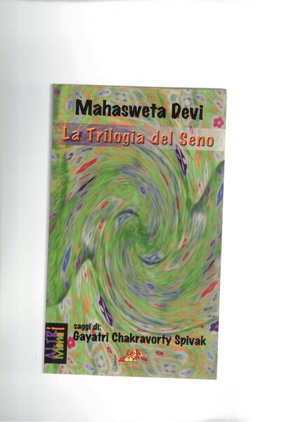La trilogia del seno. Saggi di Gayatri Chakravorty Spivak.