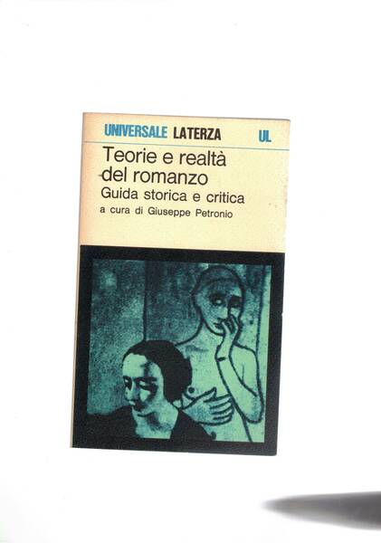 Teorie e realtà del romnzo. Guida storico critica.