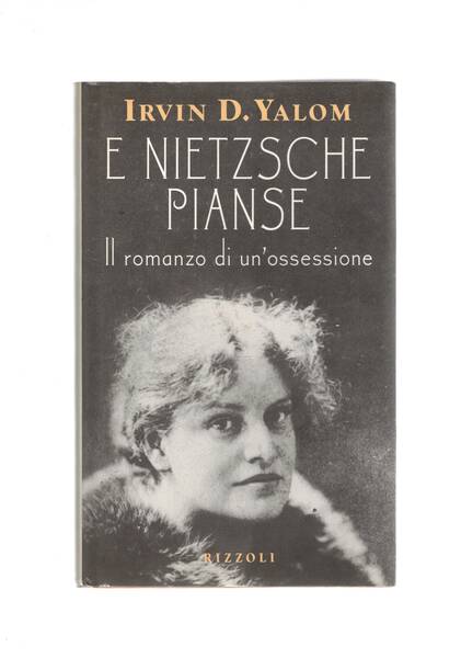 E Nietzsche pianse. Il romanzo di un'ossessione.