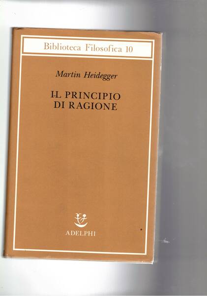 Il principio di ragione. A cura di Franco Volpi.