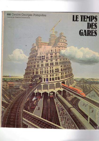 Le temps des gares. Mostra fatta al Centre Georges Pompidou.