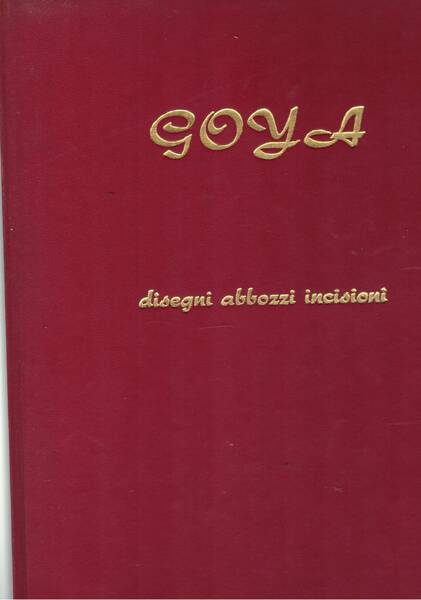 Goya. Disegni, abbozzi, incisioni per los Caprichos conservati al Prado.