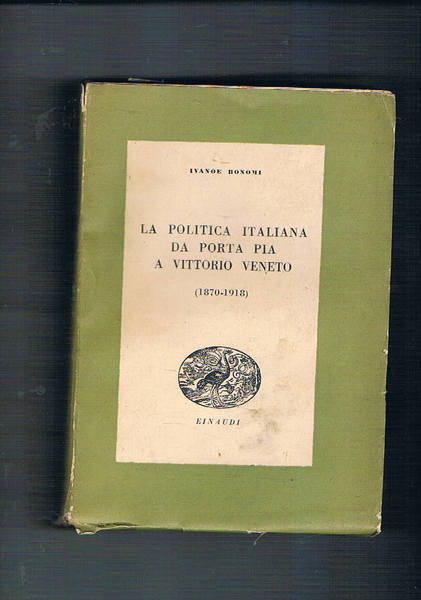 La politica Italiana da Porta Pia a Vittorio Veneto (1870 …