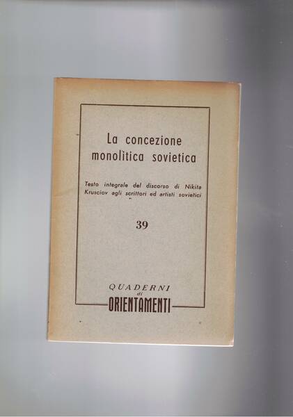 La concezione monolitica sovietica. Testo integrale del discorso agli scrittori …