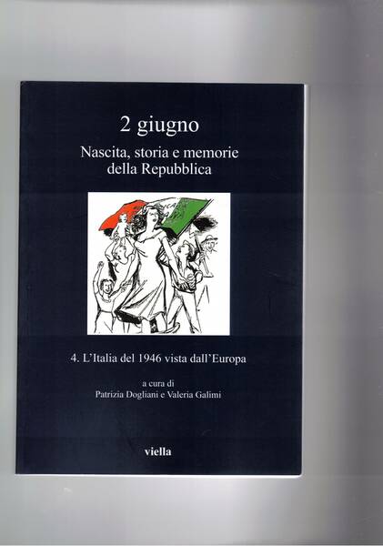 L'Italia del 1946 vista dall'Europa. Vol. 4° dell'opera 2 Giugno …