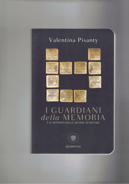 I guardiani della memoria e il ritorno delle destre xenofobe.