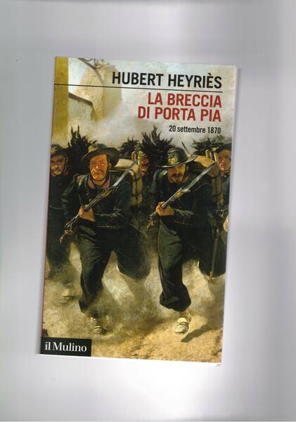 La breccia di Porta Pia 20 settembre 1870.