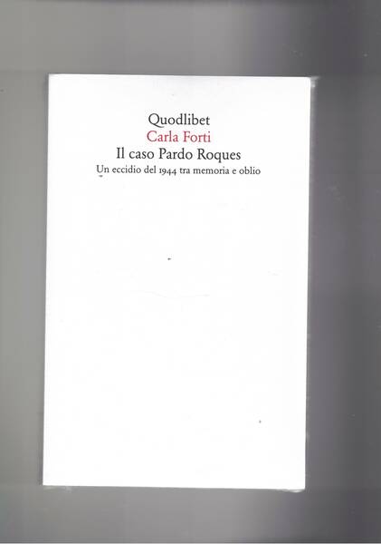 Il caso Pardo Roques. Un eccidio del 1944 tra memoria …
