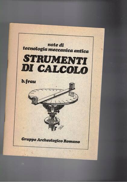 Note di tecnologia meccanica antica, strumenti di calcolo.