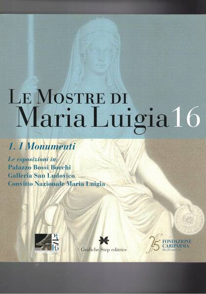 Le mostre ddi Maria Luigia 16. 1° i monumenti. Le …