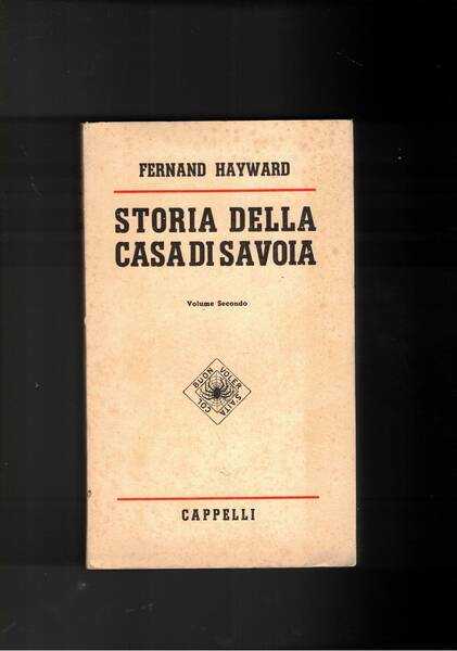 Storia della casa dei Savoia. Parti tre in due volumi.