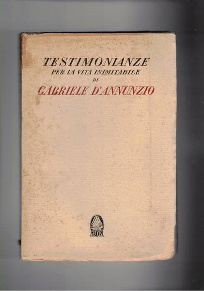Testimoniamze per la vita inimitabile di Gabriele D'Annunzio.