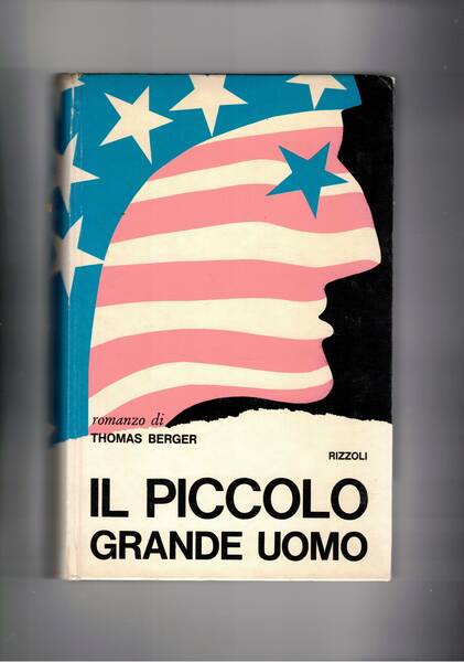 Il piccolo grande uomo. (Little Big Man). Romanzo ambientato nel …