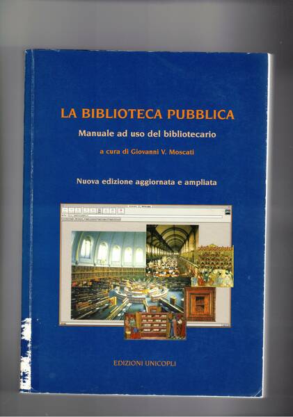 La biblioteca pubblica. Manuale ad uso del bibliotecario. Nuova ediz. …