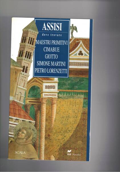 Assisi, dove trocare: Maestri primitivi, Cimabue, Giotto, Simone Martini, Pietro …