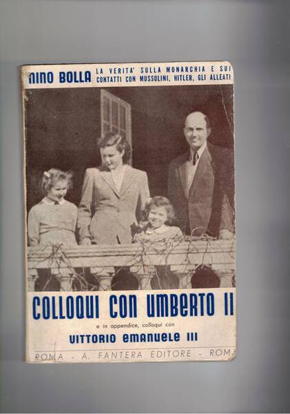Colloqui con Umberto II e in appendice colloqui con Vittorio …