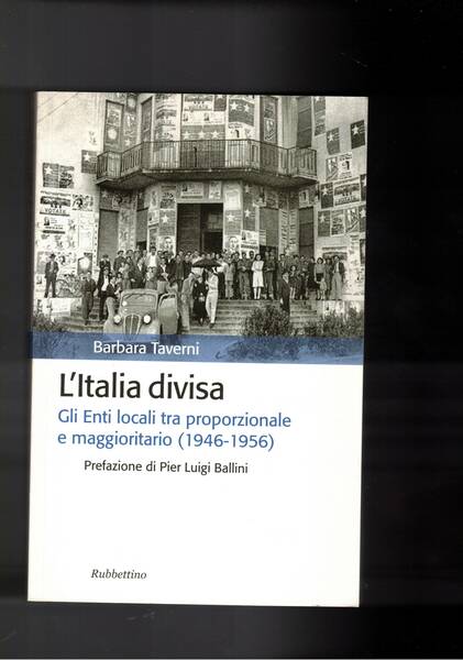 L'Italia divisa. Gli enti locali tra proporzionale e maggioritario (1946-1956).