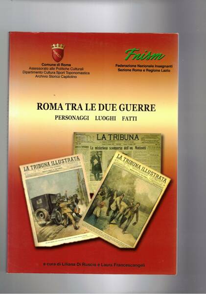 Roma tra le due guerre. Personaggi luoghi fatti.