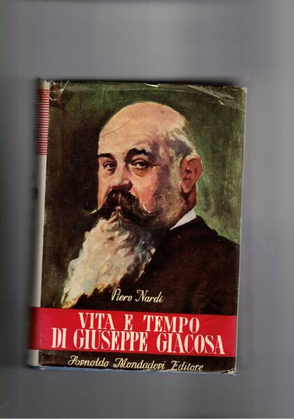 Vita e tempo di Giuseppe Giacosa. Coll. Le Scie.