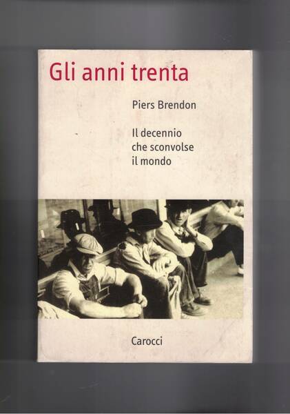 Gli anni trenta. Il decennio che sconvolse il mondo.