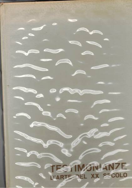 Testimonianze d'arte del XX secolo ( da raccolte private d'europa). …