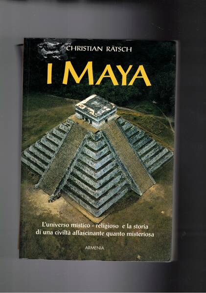 I Maya. L'universo mistico-religioso e la storia di una civiltà …