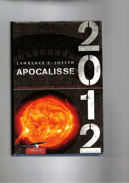 Apocalisse 2012. Un'indagine scientifica sulla fine della civiltà.
