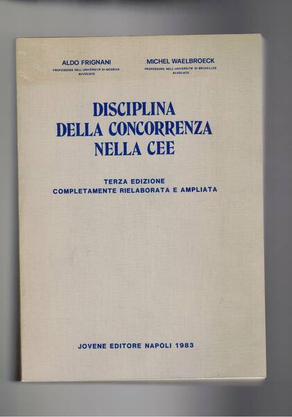 Disciplina della concorrenza nella Cee. Terza edizione ampliata.