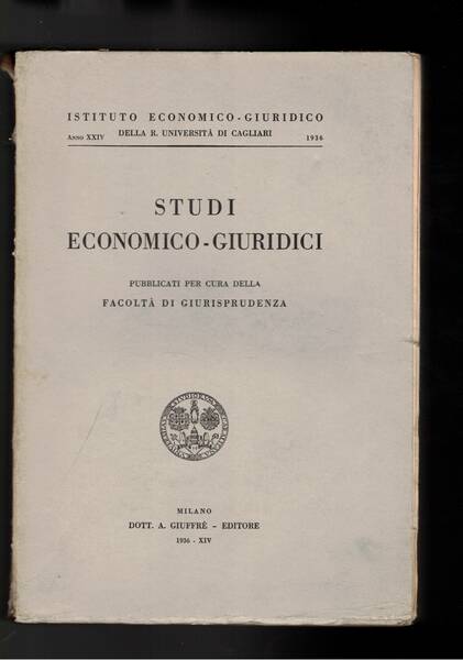 Studi economico-giuridici della facoltà di Giusisprudenza dell'Univ. di Cagliari.vol. 24° …