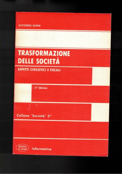 Trasformazione delle società. Aspetti civilistici e fiscali. 2a ediz.