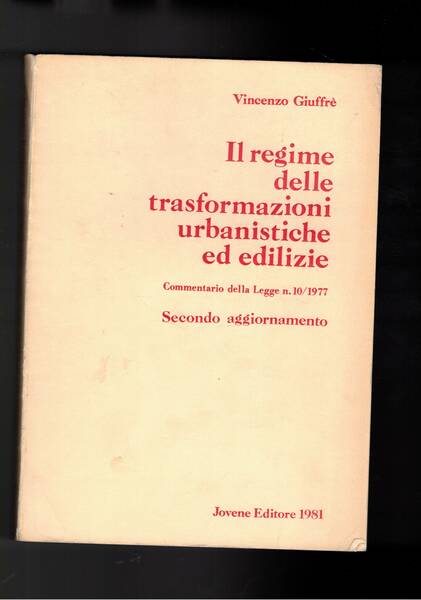 Il regime delle trasformazioni urbanistiche ed edilizie. Commentario alla legge …