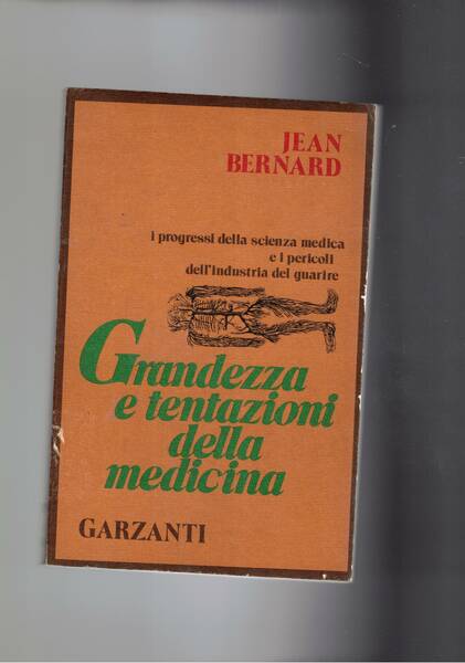 Grandezza e tentazioni della medicina. I progressi della scienzza medica …