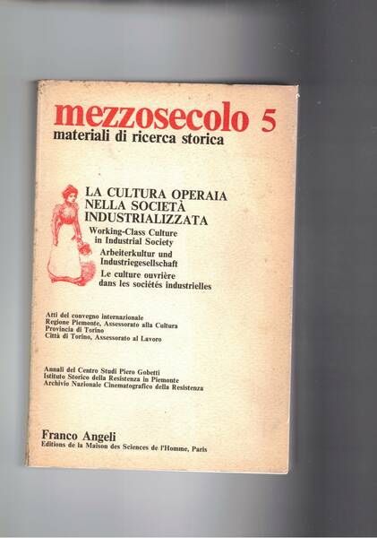 La cultura operaia nella società industrializzata. Atti del convegno intern. …