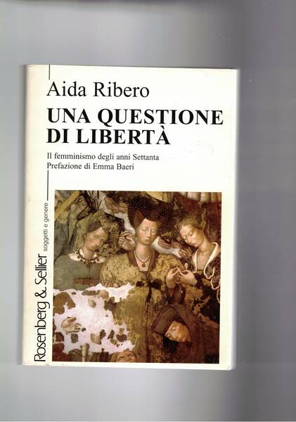 Una questione di libertà. Il femminismo degli anni Settanta. Prefazione …