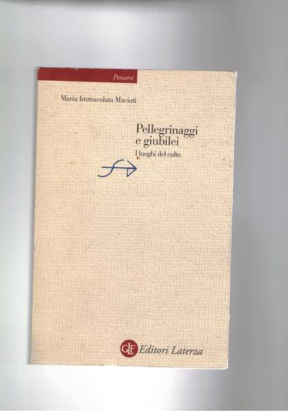 Pellegrinaggi e giubilei. I luoghi di culto.