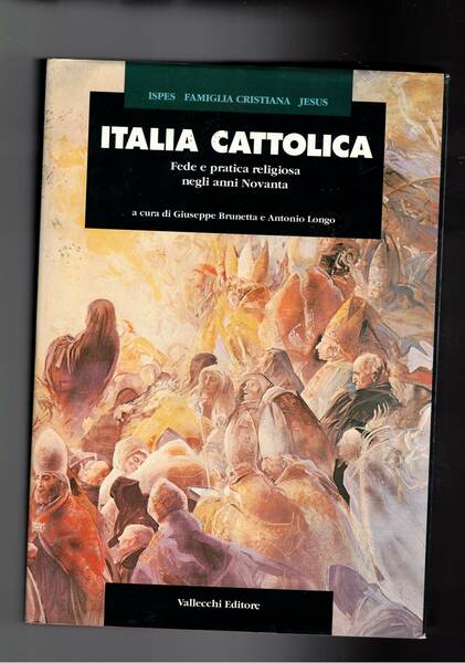 Italia cattolica. Fede e pratica religiosa negli anni Novanta.