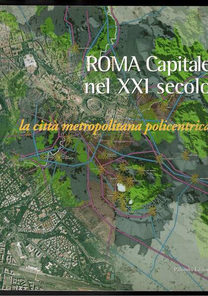 Roma capitale nel XXI secolo. La città metropolitana policentrica. saggi …