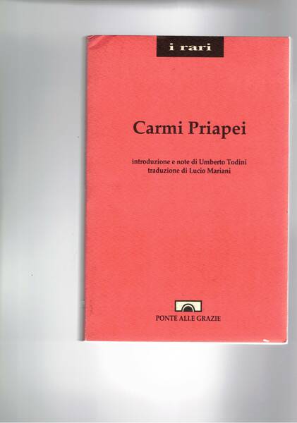 Carmi Priapei. Introduzione e note di Umberto Todini. Traduzione di …