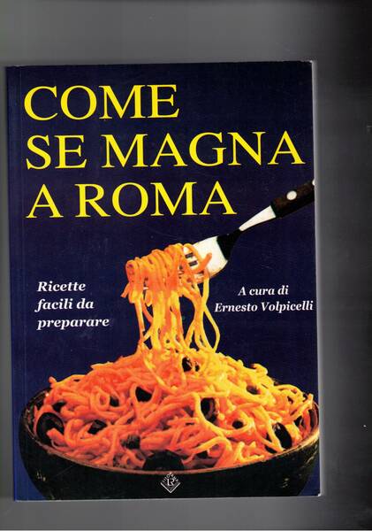 Come se magna a Roma. Ricette facili da preparare.