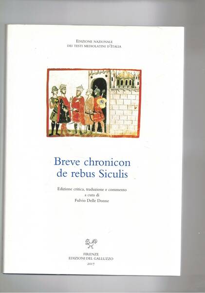 Breve chronicon de rebus Siculis. Edizione critica, traduzione e commento …