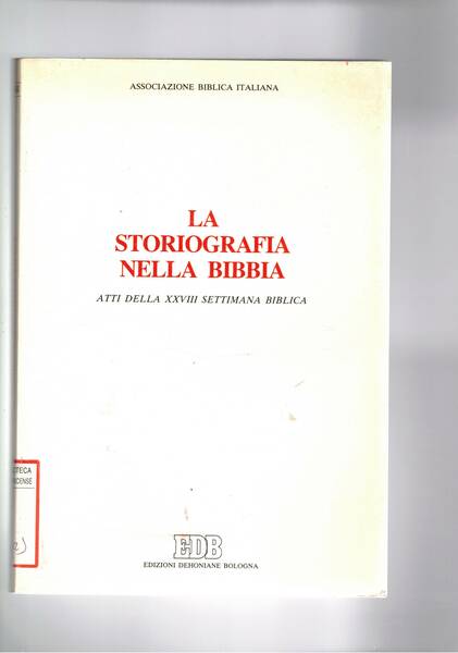 La storiografia nella Bibbia. Atti della XXVIII settimana biblica.